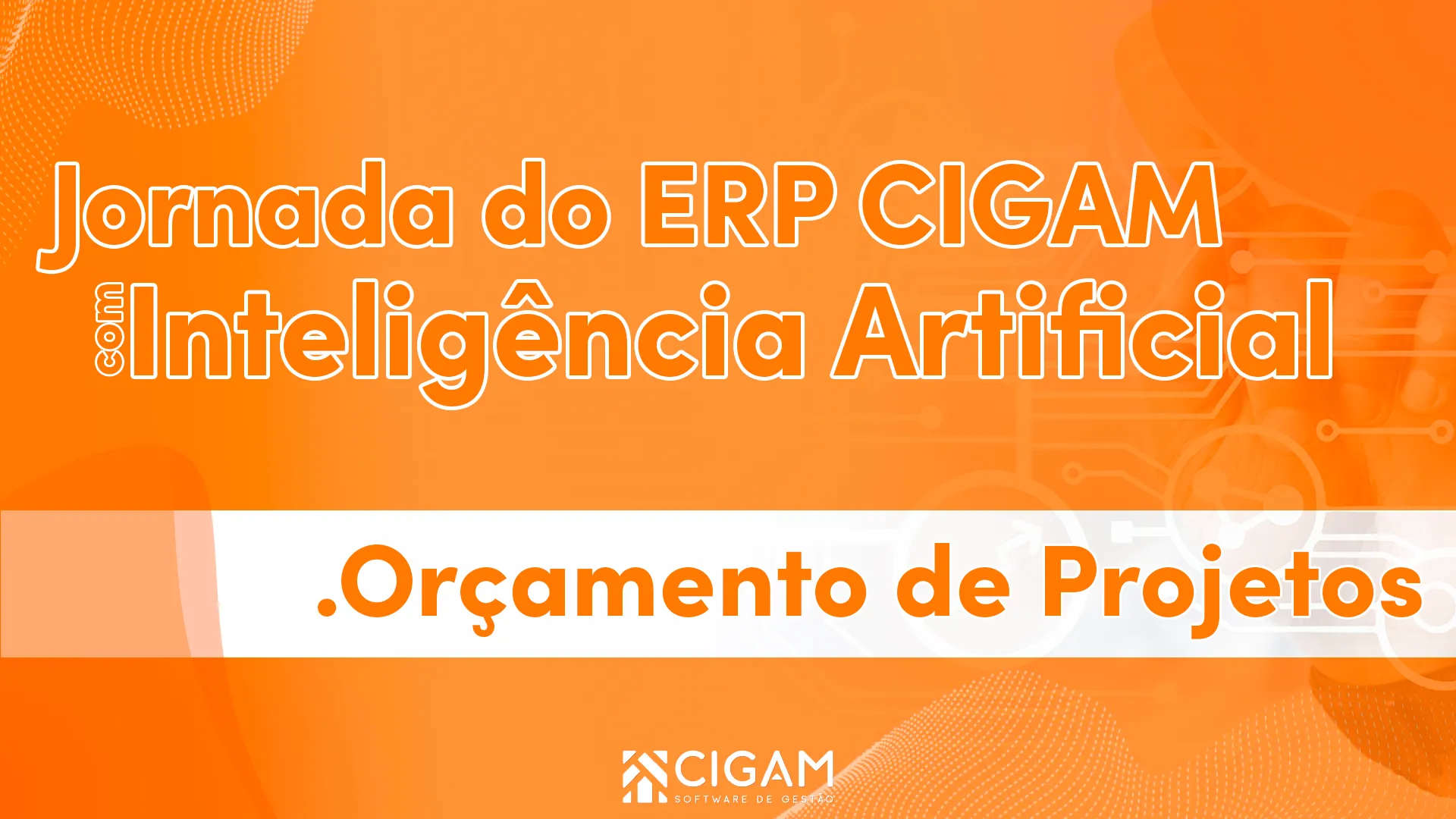 Jornada do ERP CIGAM -  Or�amento de Projetos