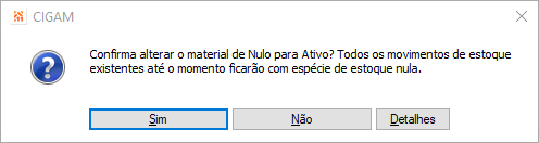 Arquivo:Mensagem confirmar alteração de material nulo para ativo.png